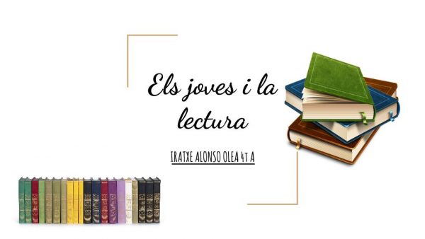 ELS JOVES I LA LECTURA. Iratxe Alonso 4tA